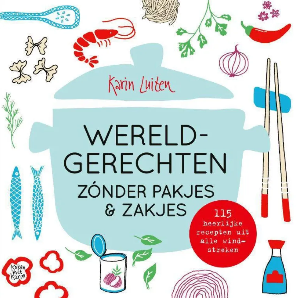 Karin Luiten Koken Met Karin: Wereldgerechten Zonder Pakjes & Zakjes